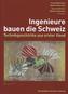 Ingenieure bauen die Schweiz. Bd.1