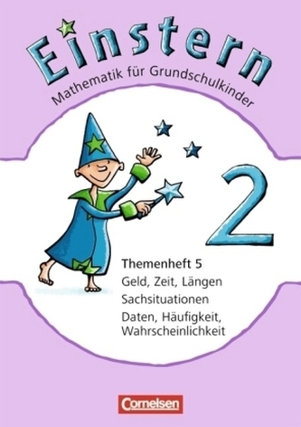 Geld, Zeit, Längen; Sachsituationen; Daten, Häufigkeit, Wahrscheinlichkeit. Themenh.5