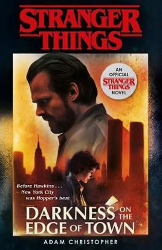 Stranger Things: Darkness on the Edge of Town : The Second Official Novel Stranger Things: Darkness on the Edge of Town : The Second Official Novel