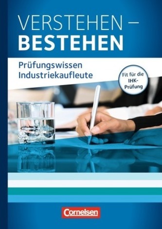 Verstehen - Bestehen: Prüfungswissen Industriekaufleute