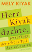 Herr Kiyak dachte, jetzt fängt der schöne Teil des Lebens an