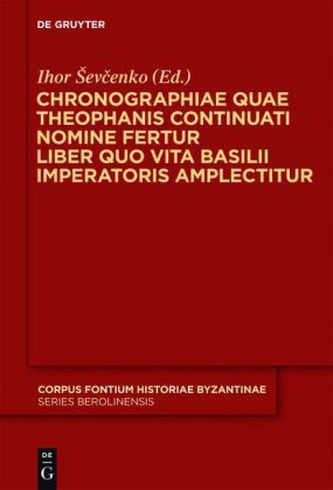 Chronographiae quae Theophanis Continuati nomine fertur Liber quo Vita Basilii Imperatoris amplecitur