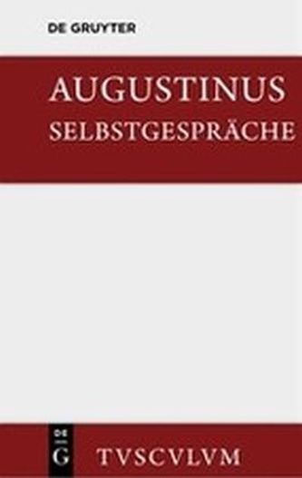 Selbstgespräche. Soliloquiorum libri duo