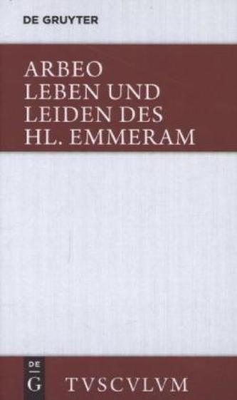 Leben und Leiden des Hl. Emmeram / Vita et passio Sancti Haimhrammi martyris