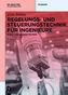 Regelungs- und Steuerungstechnik für Ingenieure. Bd.1