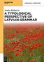 A Typological Perspective on Latvian Grammar