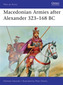 Macedonian Armies after Alexander 323-168 BC