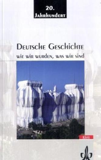 Deutsche Geschichte: Wie wir wurden, was wir sind, 20. Jahrhundert