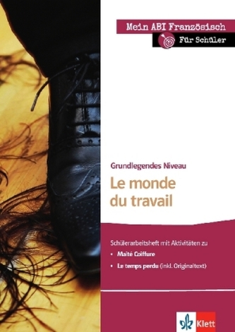 Le monde du travail, Grundlegendes Niveau-  Schülerarbeitsheft
