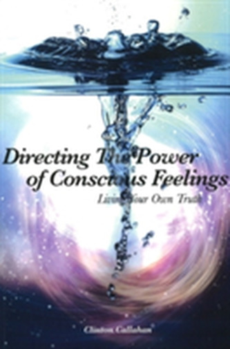 Directing the Power of Conscious Feeling