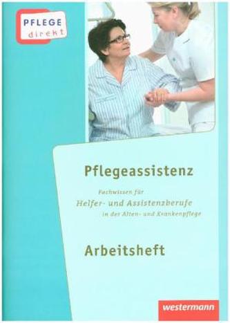 Pflegeassistenz: Fachwissen für Helfer- und Assistenzberufe in der Alten- und Krankenpflege, Arbeitsheft
