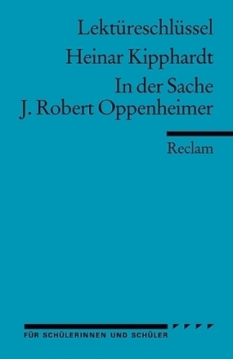 Lektüreschlüssel Heinar Kipphardt 'In der Sache J. Robert Oppenheimer'