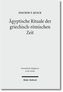 Ägyptische Rituale der griechisch-römischen Zeit