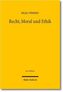 Recht, Moral und Ethik