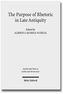 The Purpose of Rhetoric in Late Antiquity