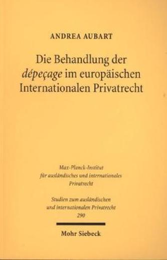 Die Behandlung der dépeçage im europäischen Internationalen Privatrecht