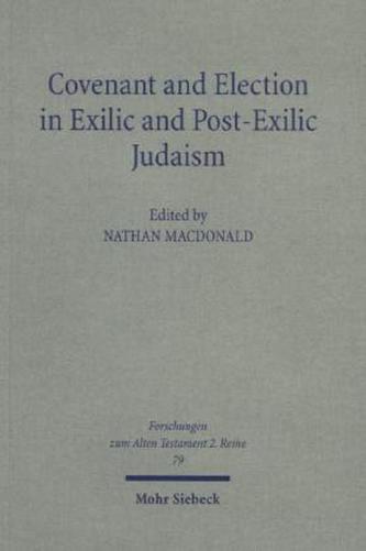 Covenant and Election in Exilic and Post-Exilic Judaism