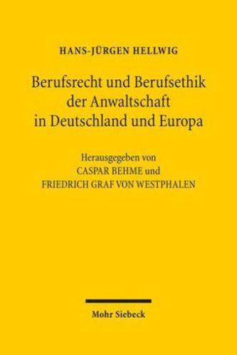 Berufsrecht und Berufsethik der Anwaltschaft in Deutschland und Europa