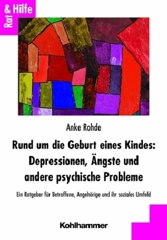 Rund um die Geburt eines Kindes: Depressionen, Ängste und andere psychische Probleme