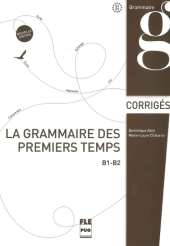 La grammaire des premiers temps B1-B2 - Nouvelle édition, Corrigés