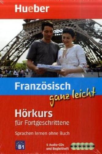 Französisch ganz leicht - Hörkurs für Fortgeschrittene, 5 Audio-CDs + Begleitheft