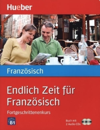 Endlich Zeit für Französisch - Fortgeschrittenenkurs, m. 2 Audio-CDs