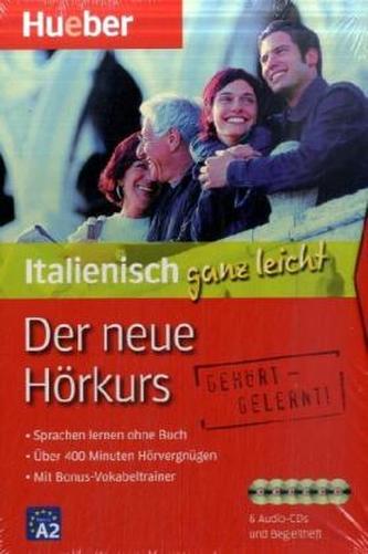 Der neue Hörkurs - Italienisch ganz leicht, 6 Audio-CDs + Begleitheft