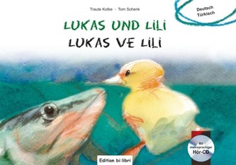Lukas und Lili, Deutsch-Türkisch, m. Audio-CD. Lukas ve Lili