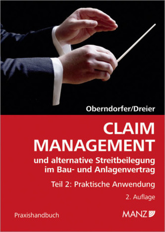 Claim Management und alternative Streitbeilegung im Bau- und Anlagenvertrag (f. Österreich). Tl.2
