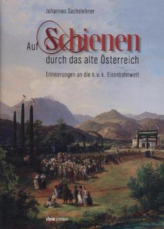 Auf Schienen durch das alte Österreich