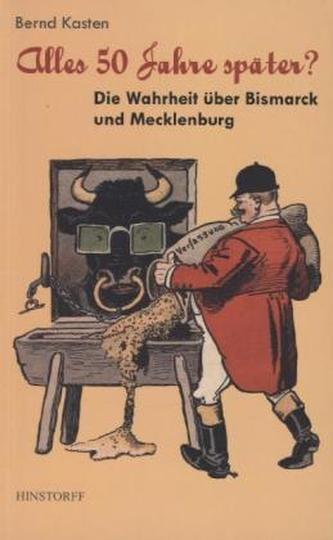 Alles 50 Jahre später? - Die Wahrheit über Bismarck und Mecklenburg