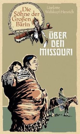 Die Söhne der Großen Bärin - Über den Missouri