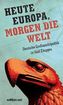 Heute Europa, morgen die Welt
