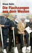 Die Flachzangen aus dem Westen