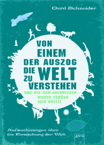 Von einem, der auszog, die Welt zu verstehen und bis zum Abendessen wieder zurück sein wollte