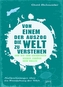 Von einem, der auszog, die Welt zu verstehen und bis zum Abendessen wieder zurück sein wollte