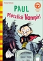 Paul - Plötzlich Vampir!
