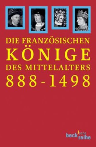 Die französischen Könige des Mittelalters 888-1498