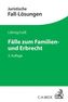 Fälle zum Familien- und Erbrecht