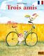 Trois amis. Freunde, französische Ausgabe