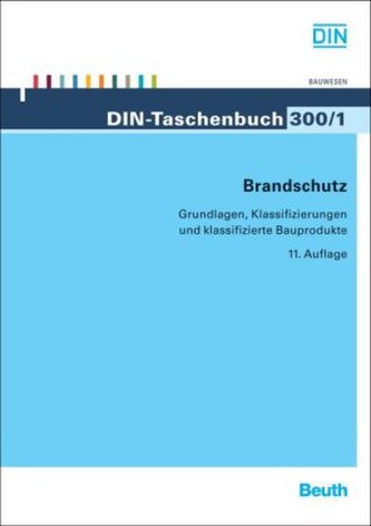 Brandschutz - Grundlagen, Klassifizierungen und klassifizierte Bauprodukte
