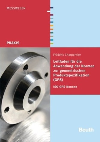 Leitfaden für die Anwendung der Normen zur geometrischen Produktspezifikation (GPS)
