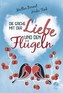 Die Sache mit der Liebe und den Flügeln