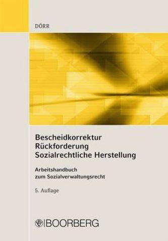 Bescheidkorrektur, Rückforderung, Sozialrechtliche Herstellung