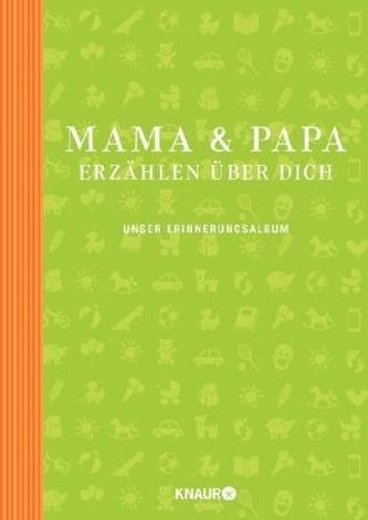 Mama & Papa erzählen über dich