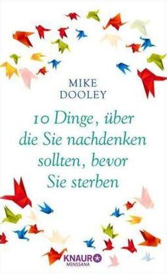 10 Dinge, über die Sie nachdenken sollten, bevor Sie sterben