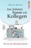 Am liebsten hasse ich Kollegen