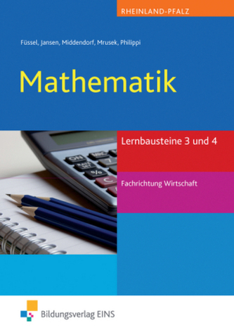Mathematik Lernbausteine 3 und 4, Fachrichtung Wirtschaft, Ausgabe Rheinland-Pfalz