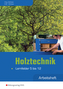 Holztechnik, Lernfelder 5 bis 12, Arbeitsheft