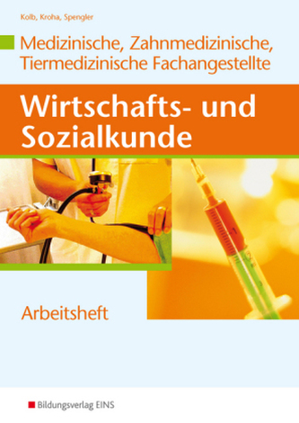 Wirtschafts- und Sozialkunde Medizinische Fachangestellte, Zahnmedizinische Fachangestellte, Tiermedizinische Fachangestellte, A